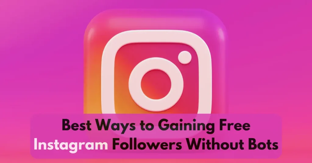 best ways to gaining free instagram followers without bots