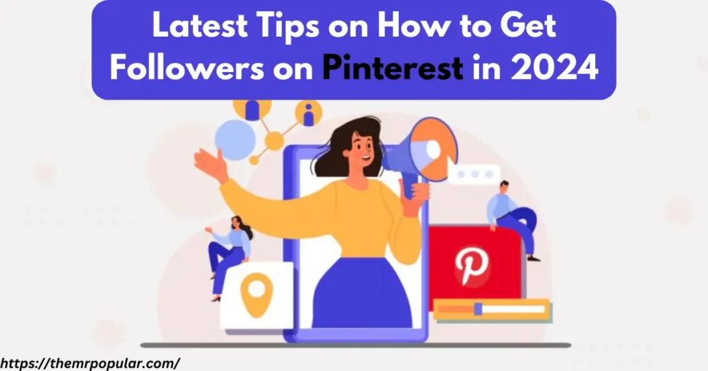 Latest Tips on How to Get Followers on Pinterest in 2024 – The Mrpopular latest tips on how to get followers on pinterest in 2024