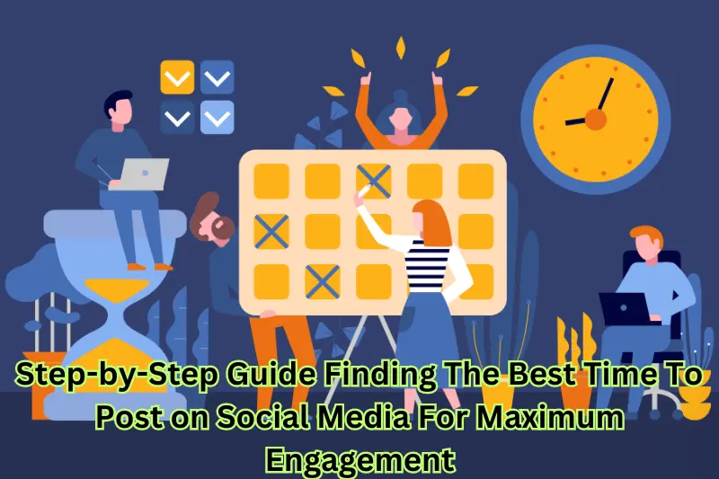 step-by-step guide finding the best time to post on social media for maximum engagement