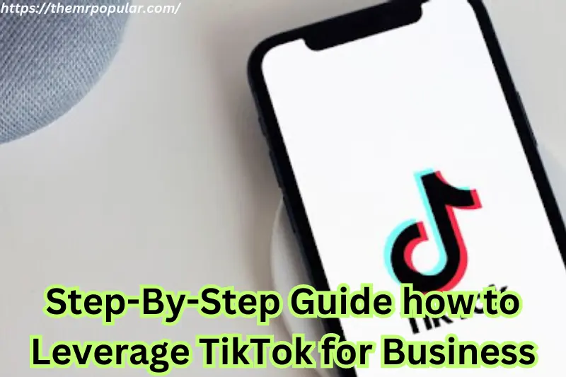 step-by-step guide how to leverage tiktok for business