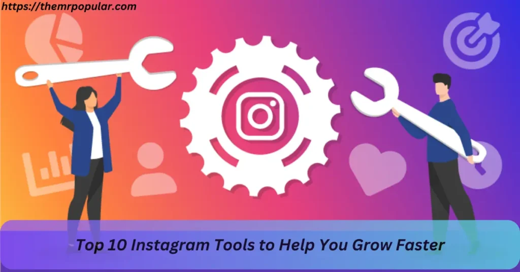 Top 10 Instagram Tools to Help You Grow Faster – The Mr Popular top 10 instagram tools to help you grow faster
