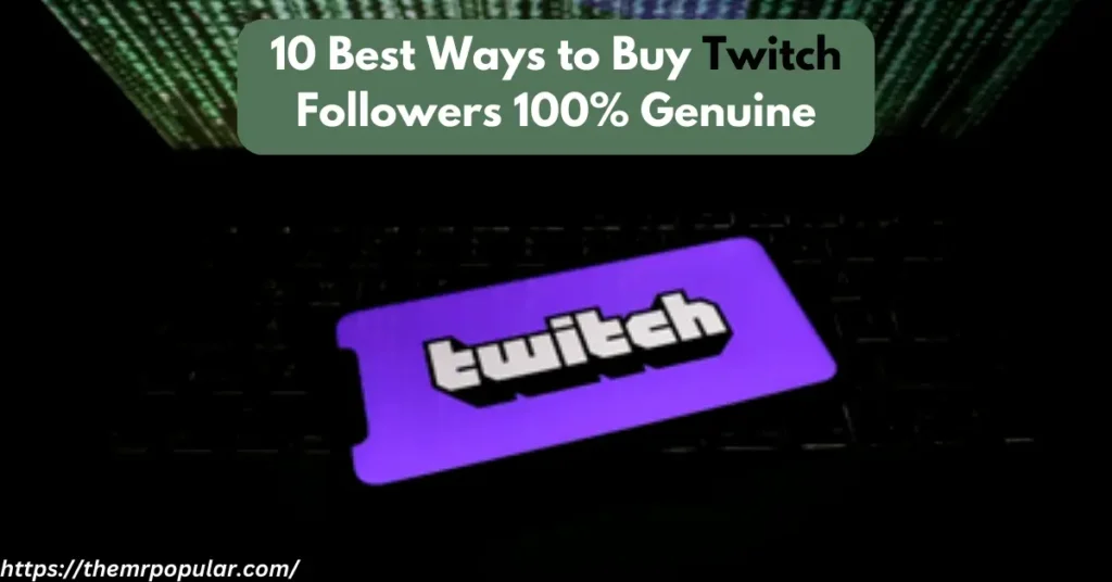 10 Best Ways to Buy Twitch Followers 100% Genuine – The Mr Popular 10 best ways to buy twitch followers 100% genuine