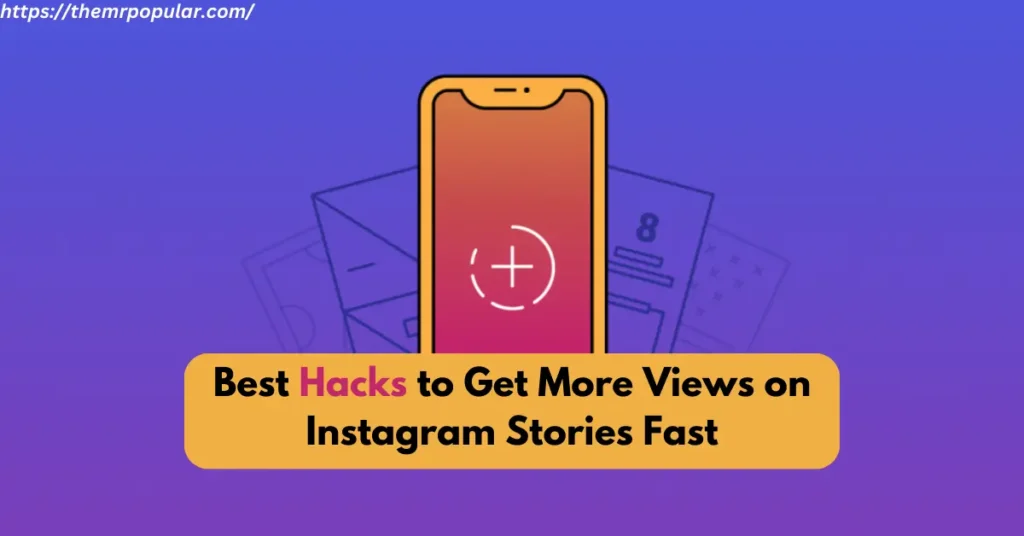 Best Hacks to Get More Views on Instagram Stories Fast – The Mr Popular best hacks to get more views on instagram stories fast