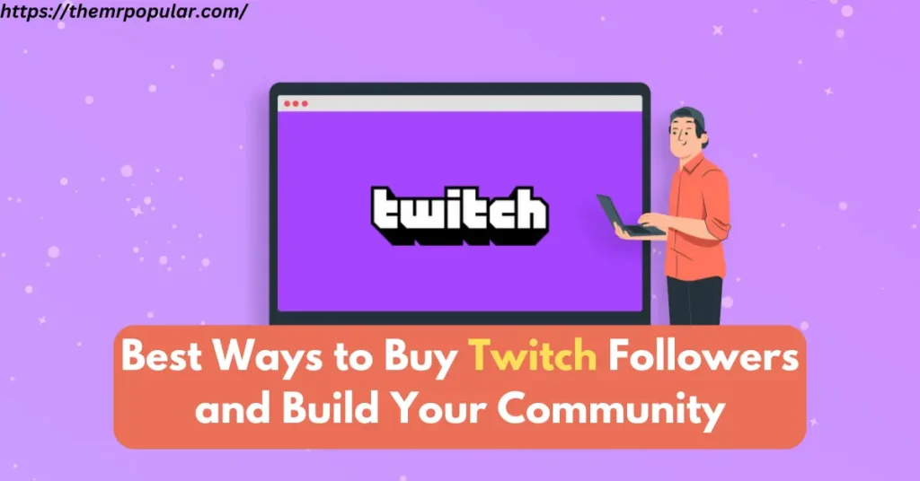 Best Ways to Buy Twitch Followers and Build Your Community – The Mr Popular best ways to buy twitch followers and build your community
