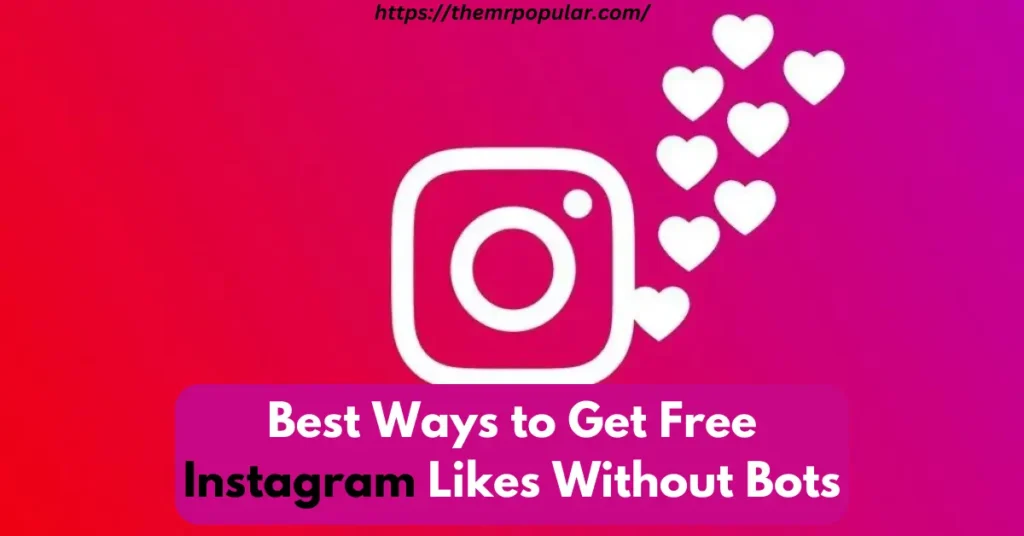 Best Ways to Get Free Instagram Likes Without Bots – The Mr Popular best ways to get free instagram likes without bots