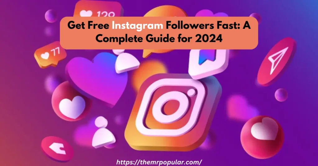 Get Free Instagram Followers Fast: A Complete Guide for 2024 – The Mrpopular get free instagram followers fast a complete guide for 2024