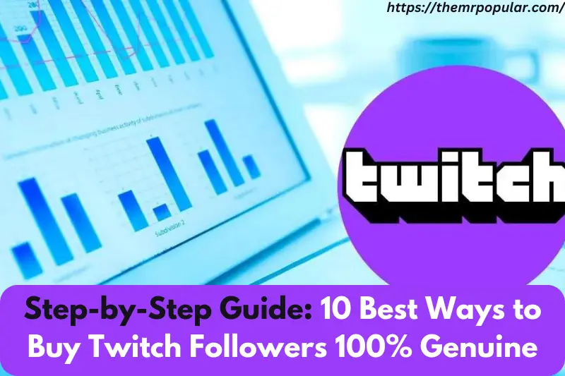 step-by-step guide 10 best ways to buy twitch followers 100% genuine