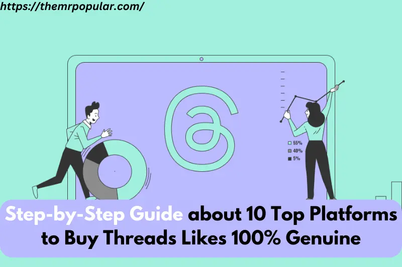 step-by-step guide about 10 top platforms to buy threads likes 100% genuine