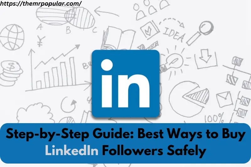 step-by-step guide best ways to buy linkedin followers safely