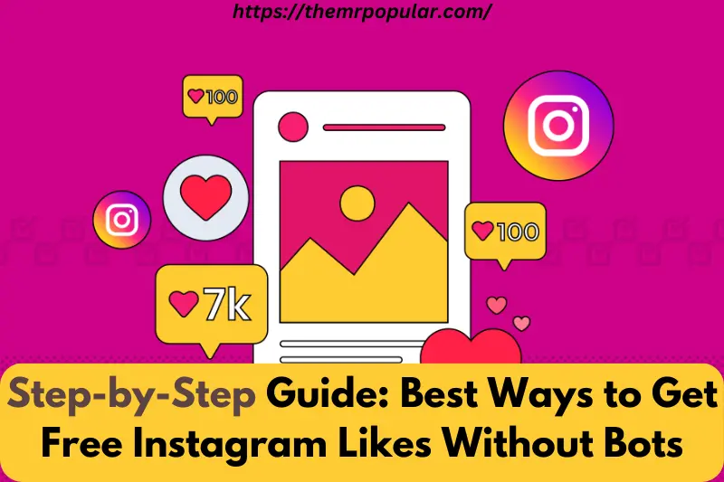 step-by-step guide best ways to get free instagram likes without bots