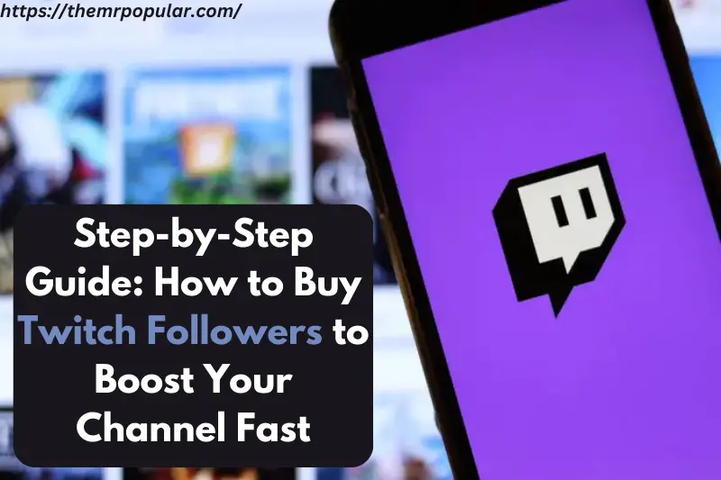 step-by-step guide how to buy twitch followers to boost your channel fast