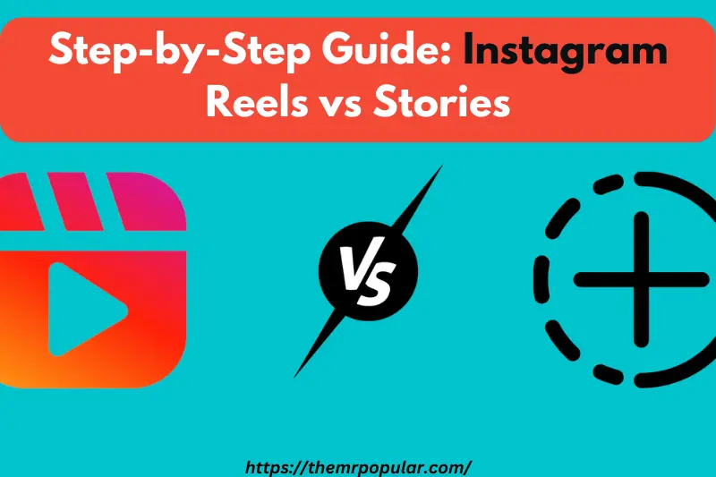 step-by-step guide instagram reels vs stories