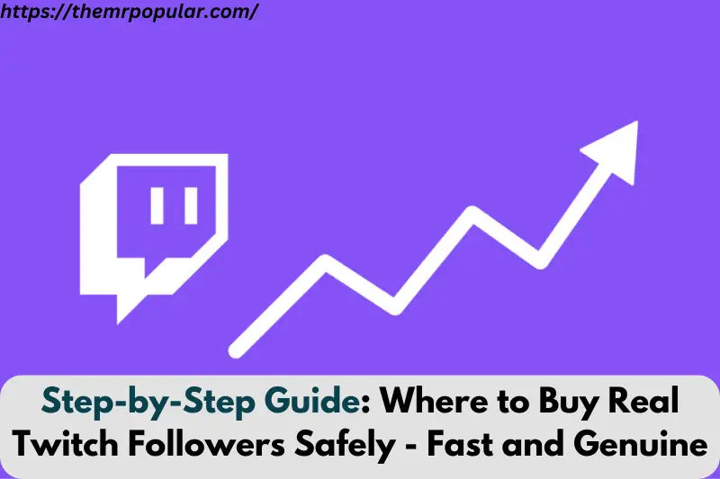 step-by-step guide where to buy real twitch followers safely - fast and genuine