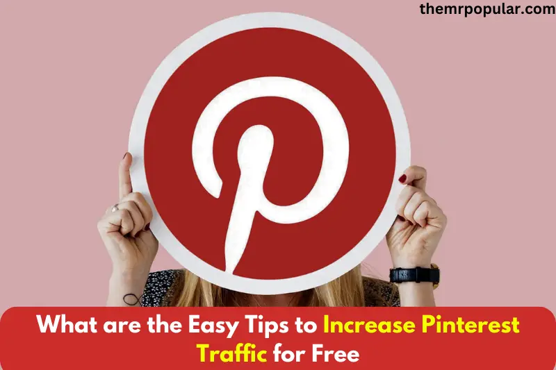 what are the easy tips to increase pinterest traffic for free