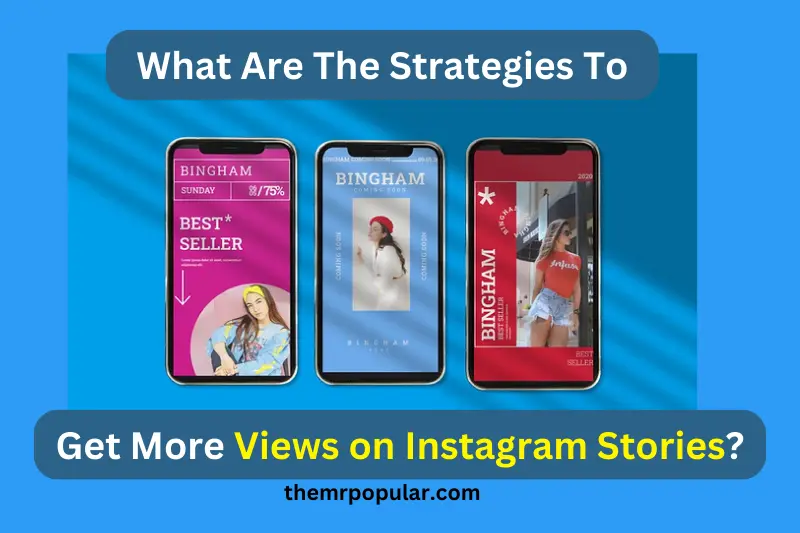 what are the strategies to get more views on instagram stories