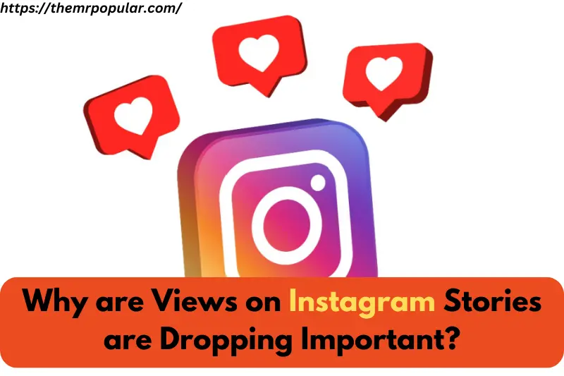 why are views on instagram stories are dropping important