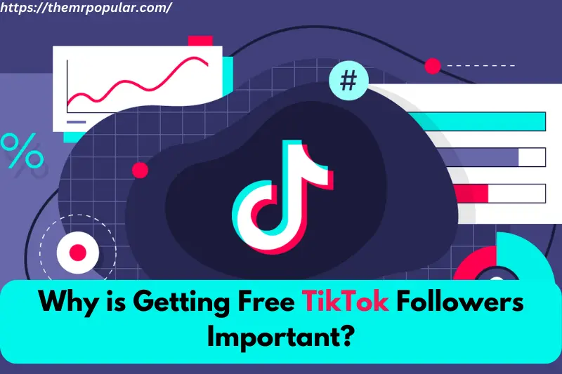 why is getting free tiktok followers important