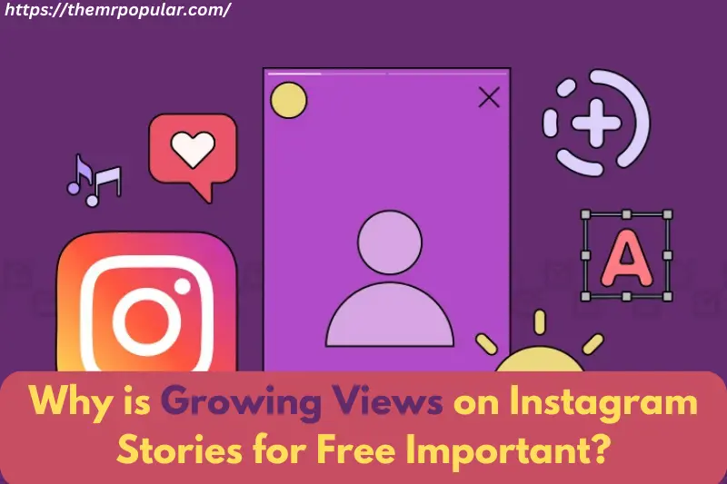 why is growing views on instagram stories for free important