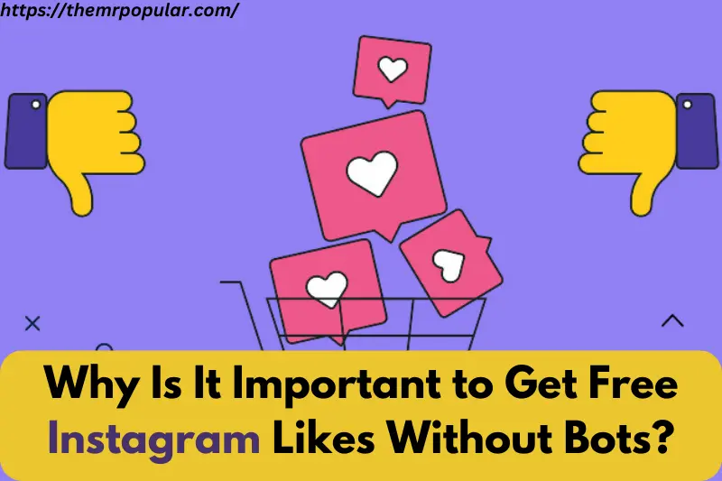 why is it important to get free instagram likes without bots