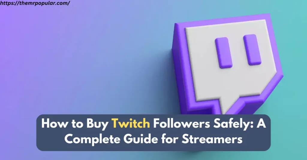 How to Buy Twitch Followers Safely: A Complete Guide for Streamers – The Mr Popular how to buy twitch followers safely a complete guide for streamers