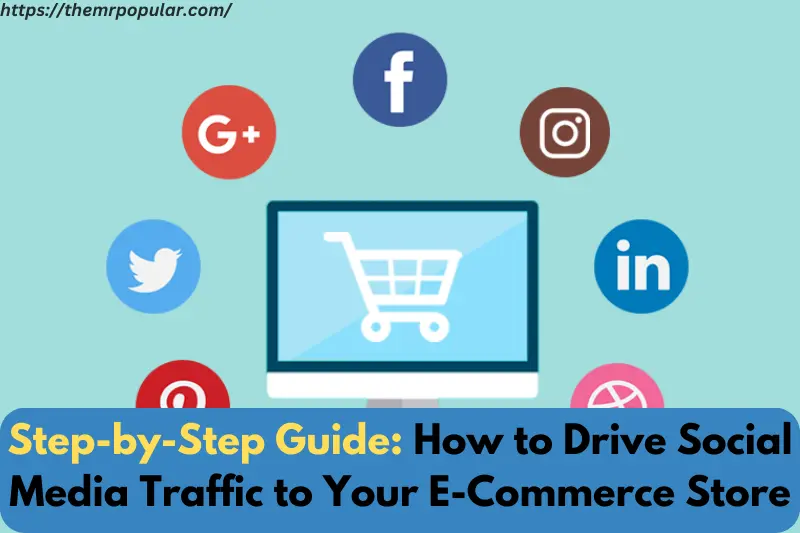 step-by-step guide how to drive social media traffic to your ecommerce store