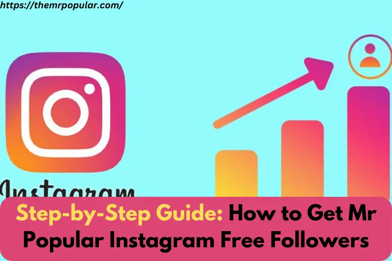 step-by-step guide how to get mr popular instagram free followers