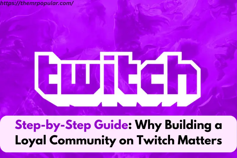 step-by-step guide why building a loyal community on twitch matters