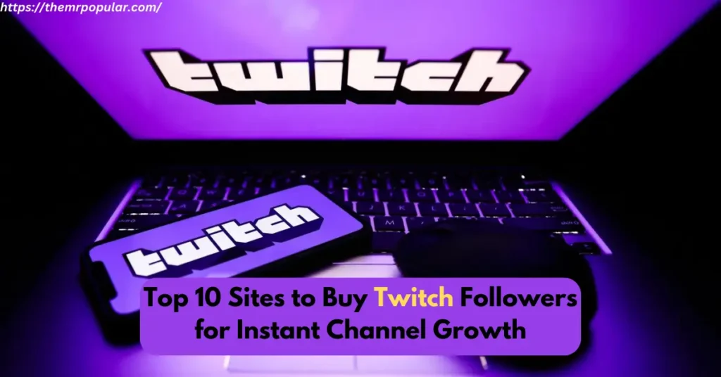 Top 10 Sites to Buy Twitch Followers for Instant Channel Growth – Technical Dhiraj top 10 sites to buy twitch followers for instant channel growth