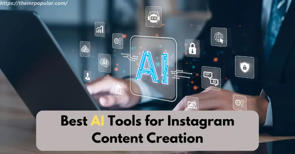 Best AI Tools for Instagram Content Creation – The Mr Popular best ai tools for instagram content creation