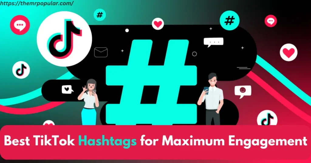 best tiktok hashtags for maximum engagement