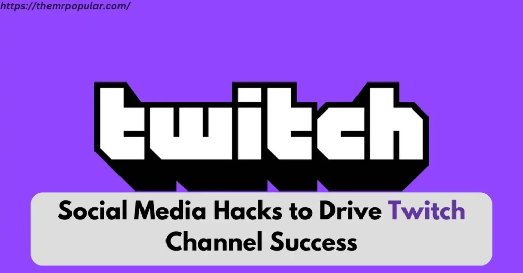 Social Media Hacks to Drive Twitch Channel Success – The Mr Popular social media hacks to drive twitch channel success