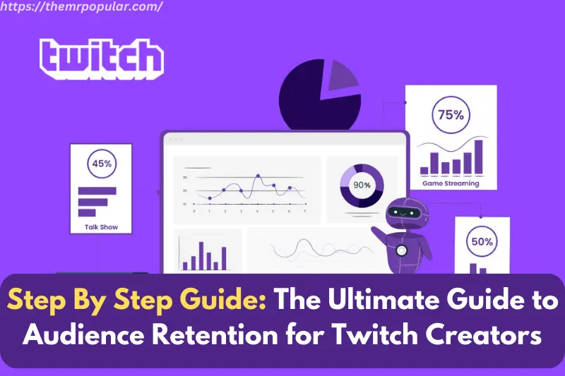 step by step Guide the ultimate guide to audience retention for twitch creators