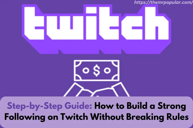 step-by-step guide how to build a strong following on twitch without breaking rules