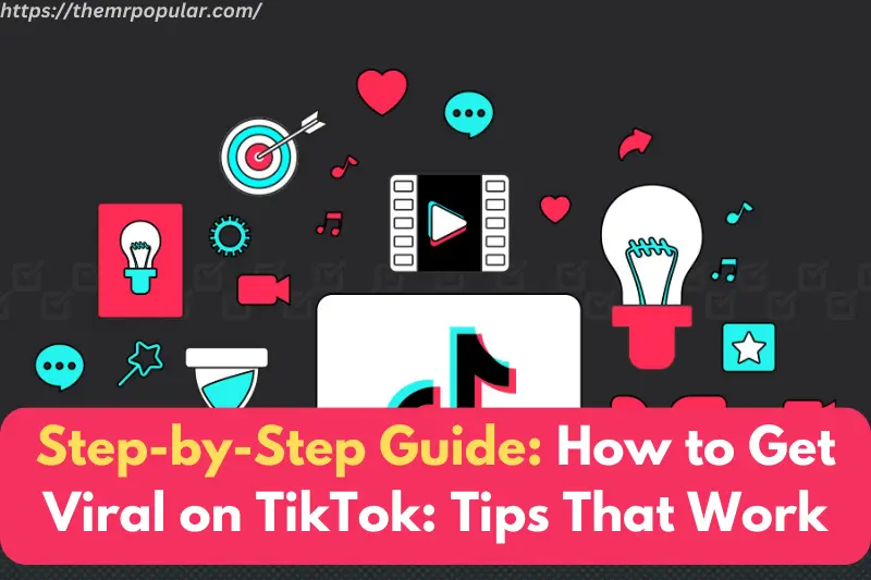 step-by-step guide how to get viral on tiktok tips that work