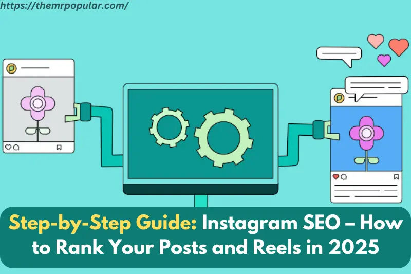 step-by-step guide instagram seo how to rank your posts and reels in 2025