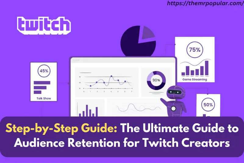 step-by-step guide the ultimate guide to audience retention for twitch creators