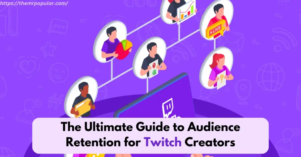 The Ultimate Guide to Audience Retention for Twitch Creators – The Mr Popular the ultimate guide to audience retention for twitch creator
