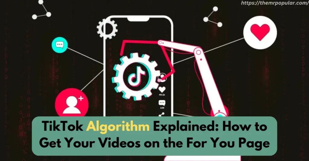 tiktok algorithm explained how to get your videos on the for you page