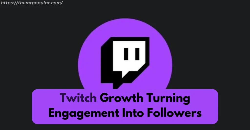 Twitch Growth Turning Engagement Into Followers – Technical Dhiraj twitch growth turning engagement into followers