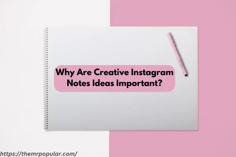 why are creative instagram notes ideas important