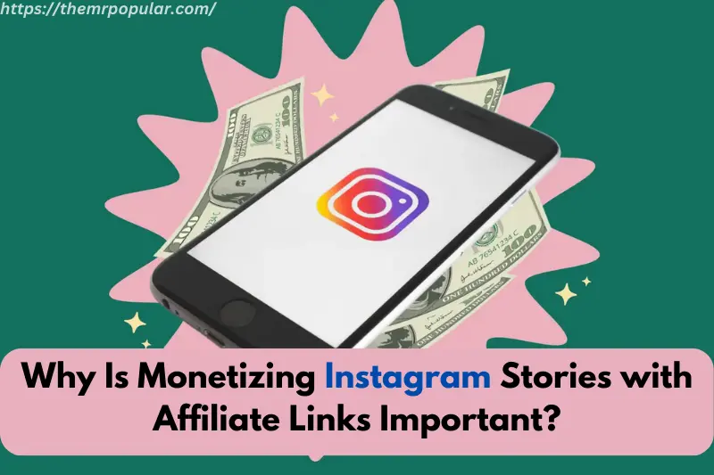 why is monetizing instagram stories with affiliate links important