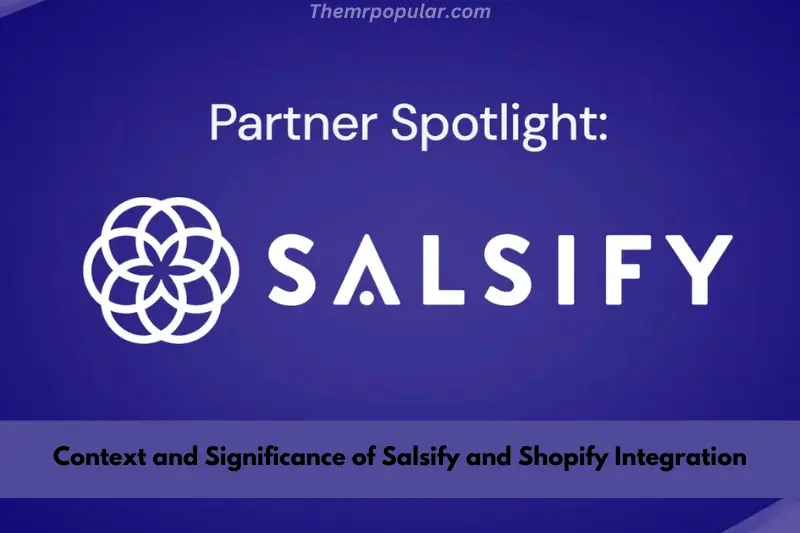 context and significance of salsify and shopify integration