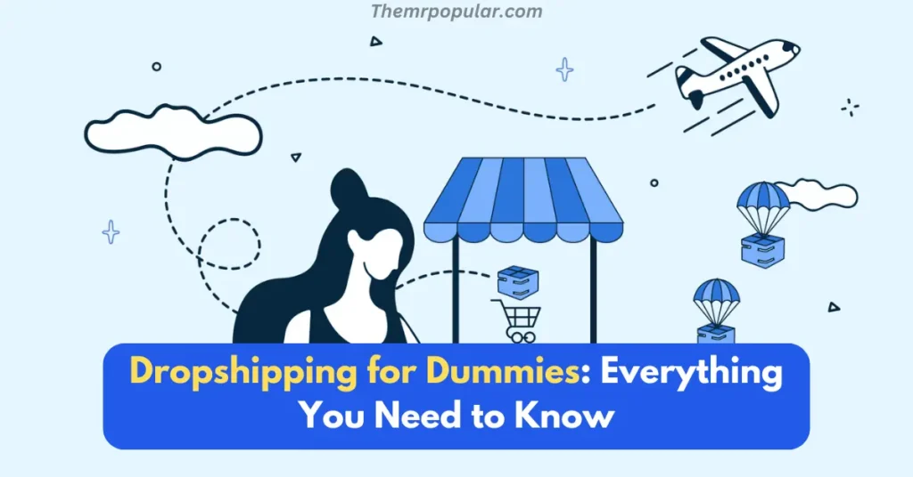 Dropshipping for Dummies: Everything You Need to Know dropshipping for dummies everything you need to know