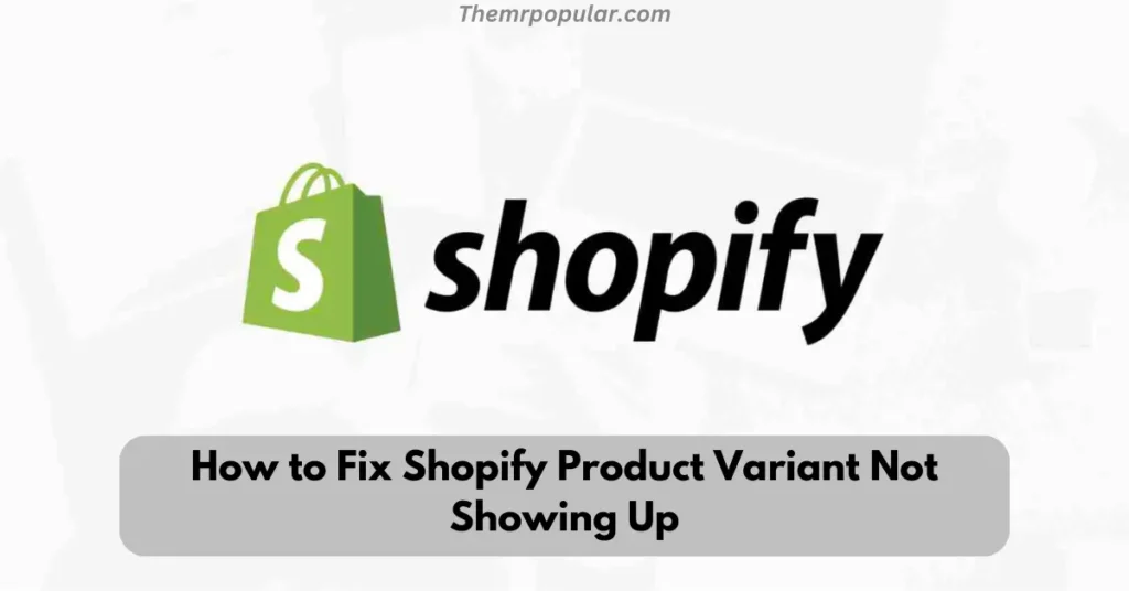 How to Fix Shopify Product Variant Not Showing Up how to fix shopify product variant not showing up