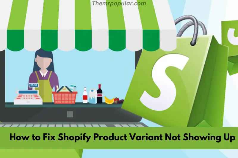 how to fix shopify product variant not showings up