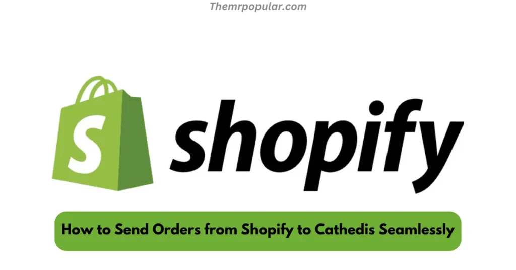 how to send orders from shopify to cathedis seamlessly
