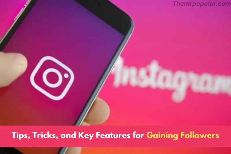 tips, tricks, and key features for gaining followers