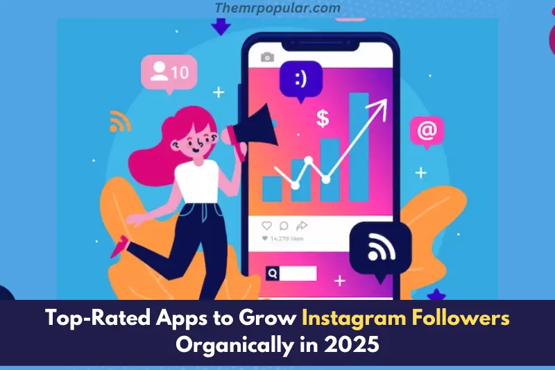 top rated apps to grow instagram followers organically in 2025