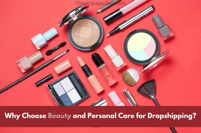 why choose beauty and personal care for dropshipping