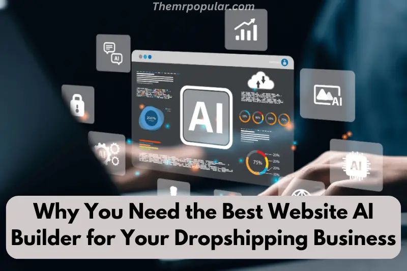 why you need the best website ai builder for your dropshipping business